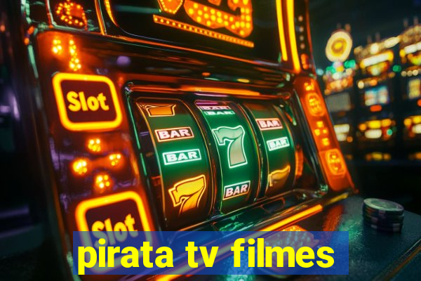 pirata tv filmes